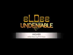 eLDee - HIGHER ft. K9 & Sojay
